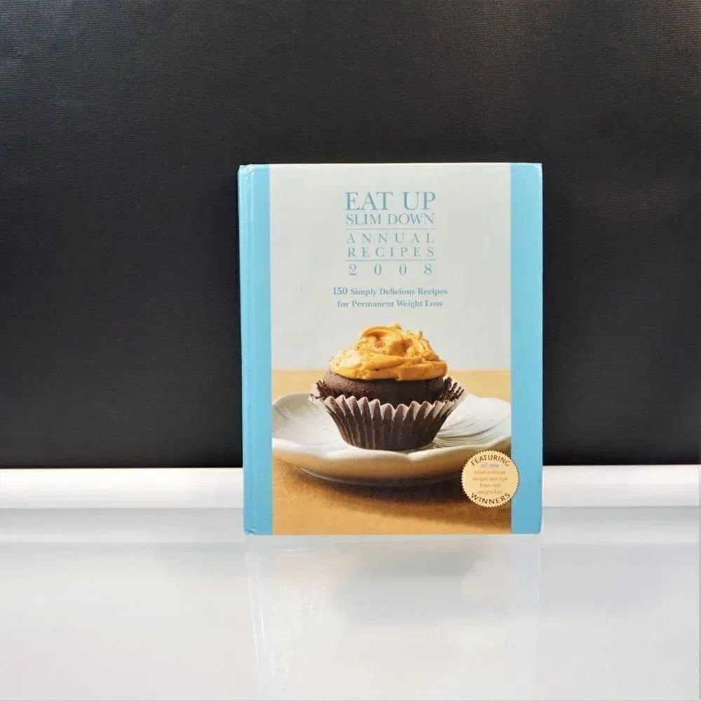 Eat Up Slim Down 150 Delicious Recipes For Weight Loss 2008 HC Annual Recipes
